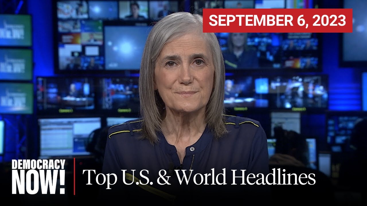 Top U.S. & World Headlines &mdash; September 6, 2023