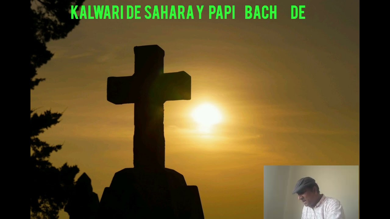 Kalwari de Saharay  papi Bach de  ne saray