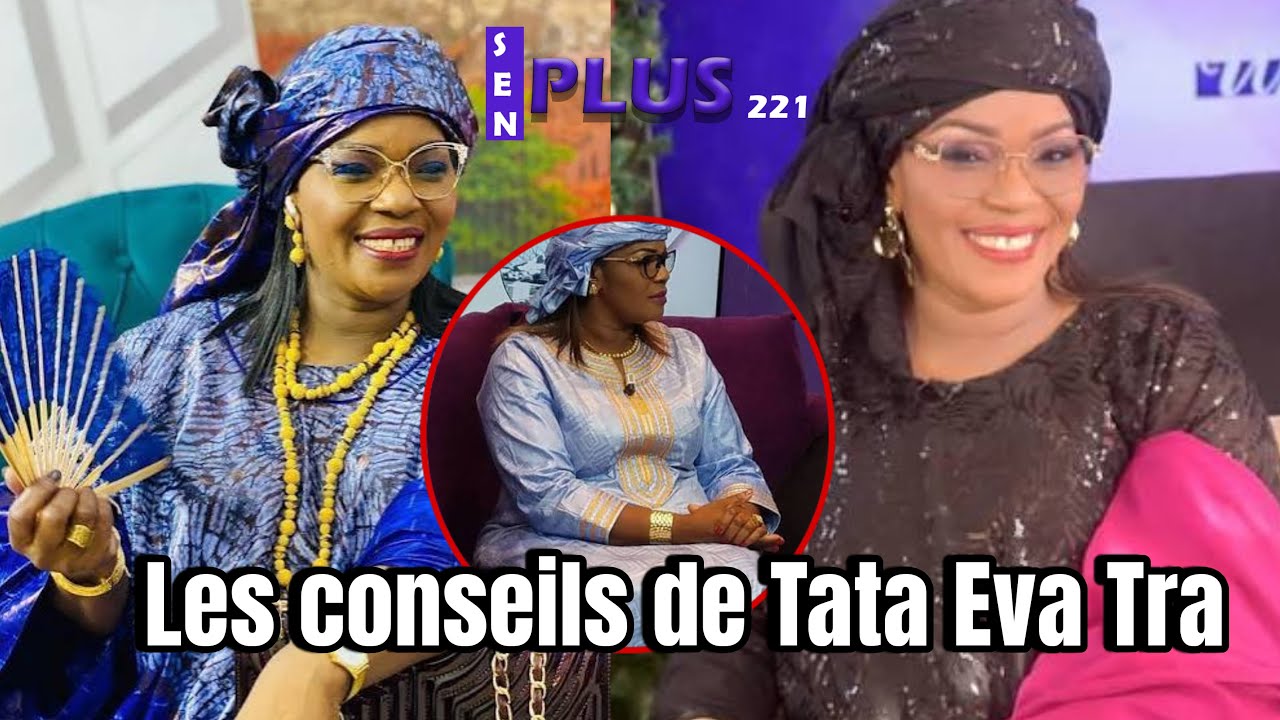 Les conseils de Tata Eva Tra : li ame sii keur yi doyna warr 