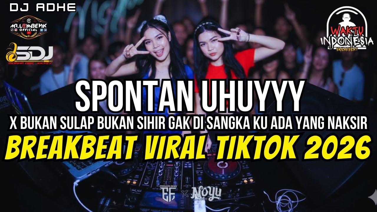 DJ SPONTAN UHUY X BUKAN SULAP BUKAN SIHIR BREAKBEAT VIRAL TIKTOK 2026 - DJ ADHE