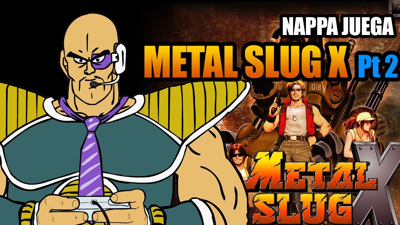 NAPPA JUEGA METAL SLUG X (PARTE 2)