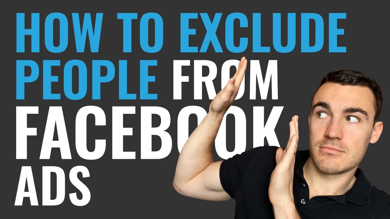How To Exclude People From Facebook Ad Campaigns