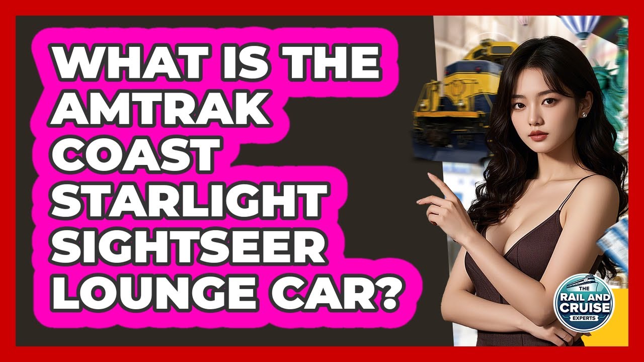 What Is The Amtrak Coast Starlight Sightseer Lounge Car? - The Rail and Cruise Experts