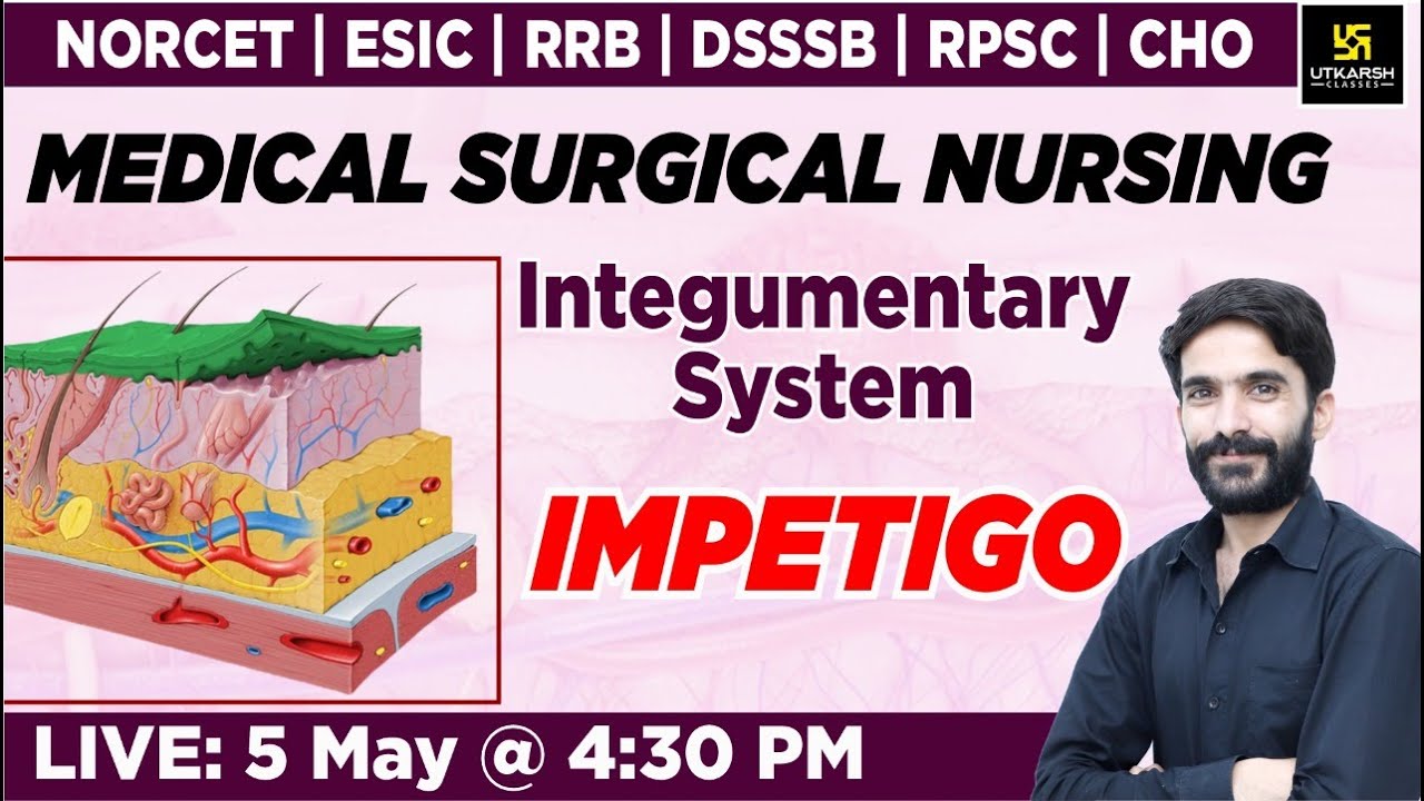 Integumentary  System - Impetigo | For NORCET | RRB | DSSSB | RPSC | CHO | By Raju Sir
