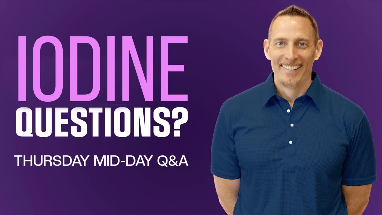 Your Iodine Questions Answered! - Thursday Midday Q&A