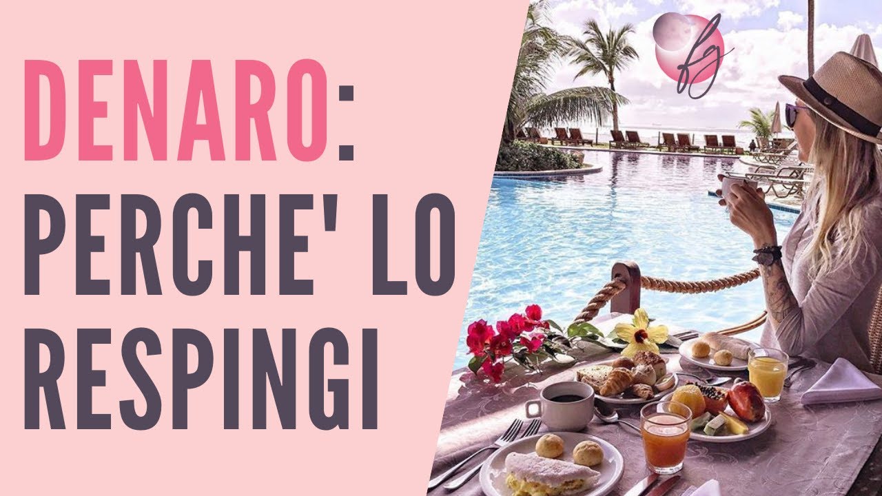 DENARO: PERCHE' LO ALLONTANI. Le credenze limitanti da ribaltare