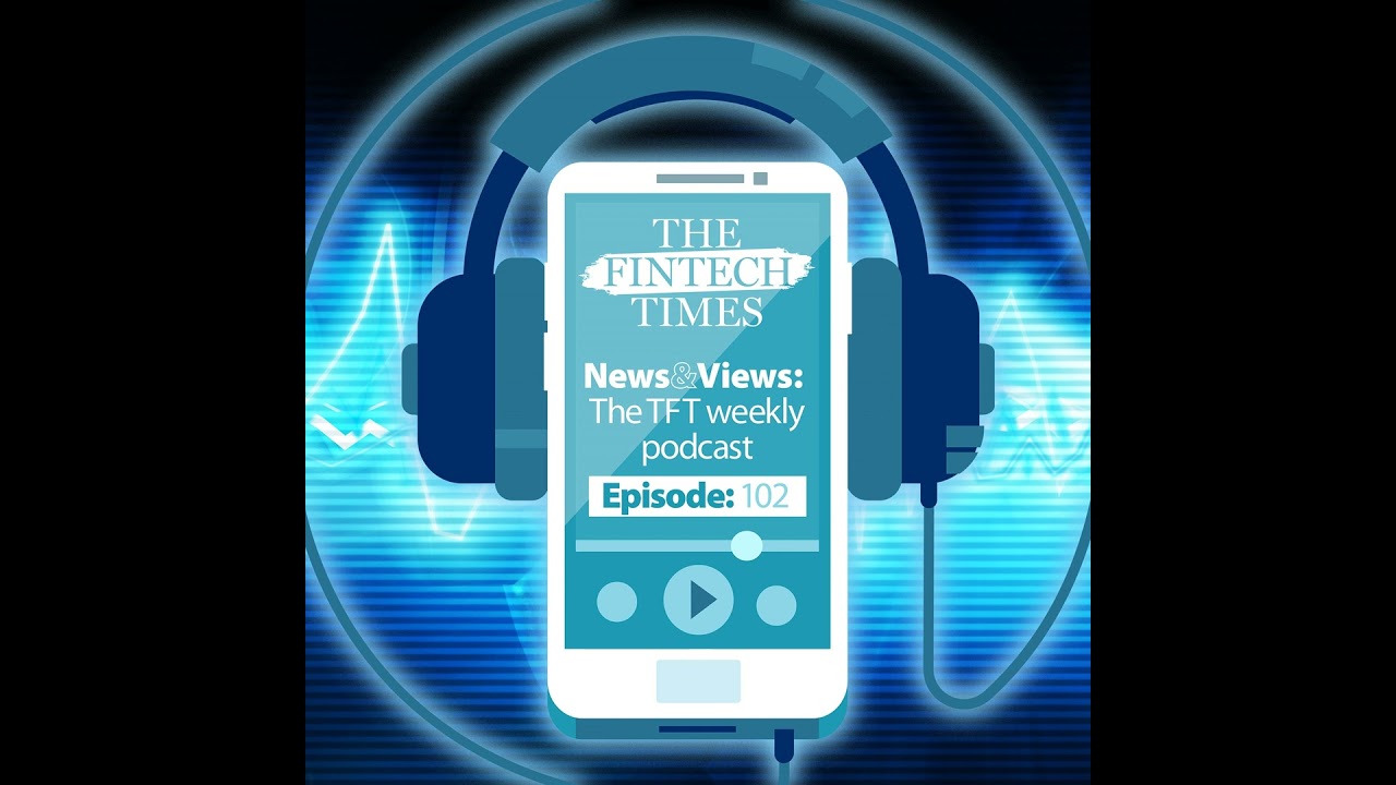 Episode 102: Australian Fintech Ecosystem, Nigeria Currency Crisis & LEAP Saudi Arabia