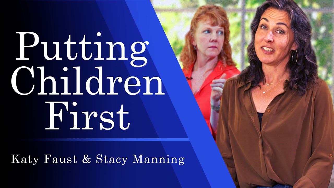 Putting Children First | Katy Faust & Stacy Manning