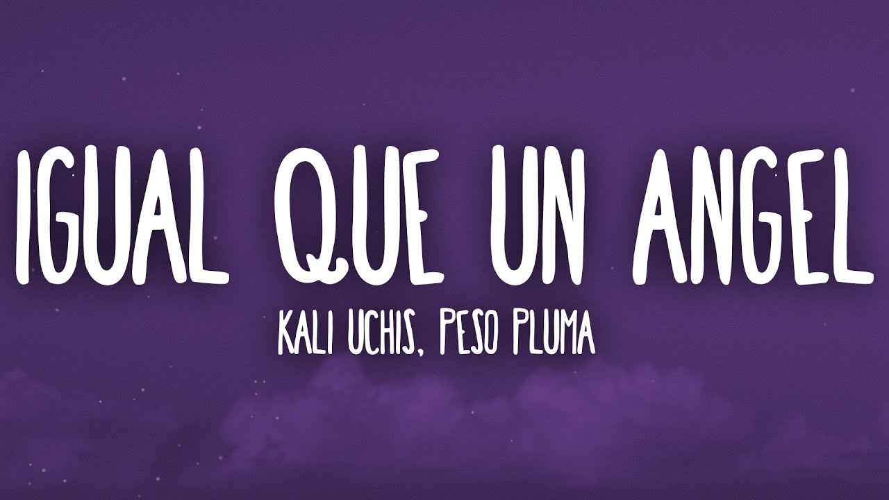 Kali Uchis - Igual Que Un Ángel ft. Peso Pluma (Letra/Lyrics)