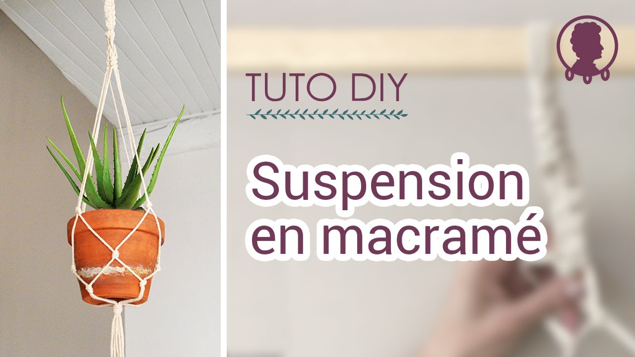 DIY suspension macram&eacute; | Tutoriel d&eacute;butant #Macram&eacute;