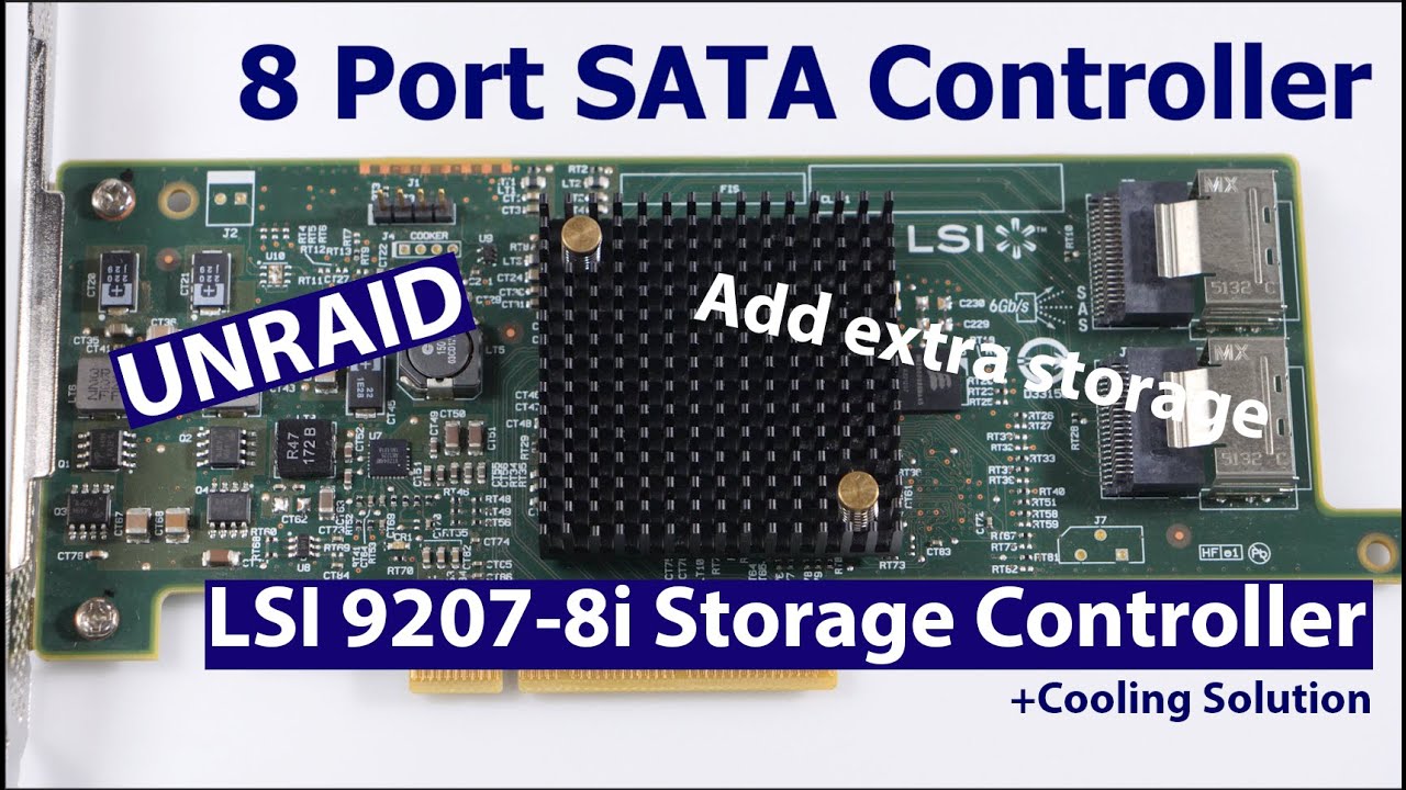 LSI 9207-8i - PCIe 8 Port SATA Controller and cooling solution - Expanding Unraid