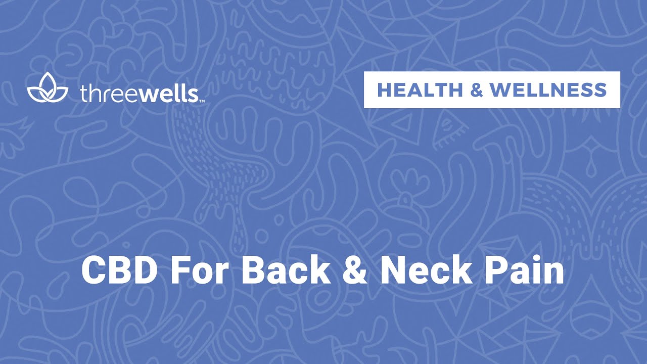 How CBD and cannabis may help fight back and neck pain