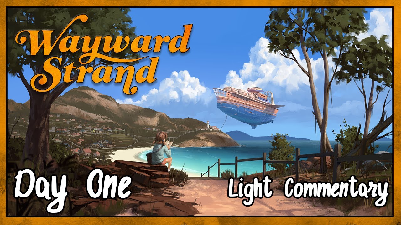 Wayward Strand | Day One | Light Commentary