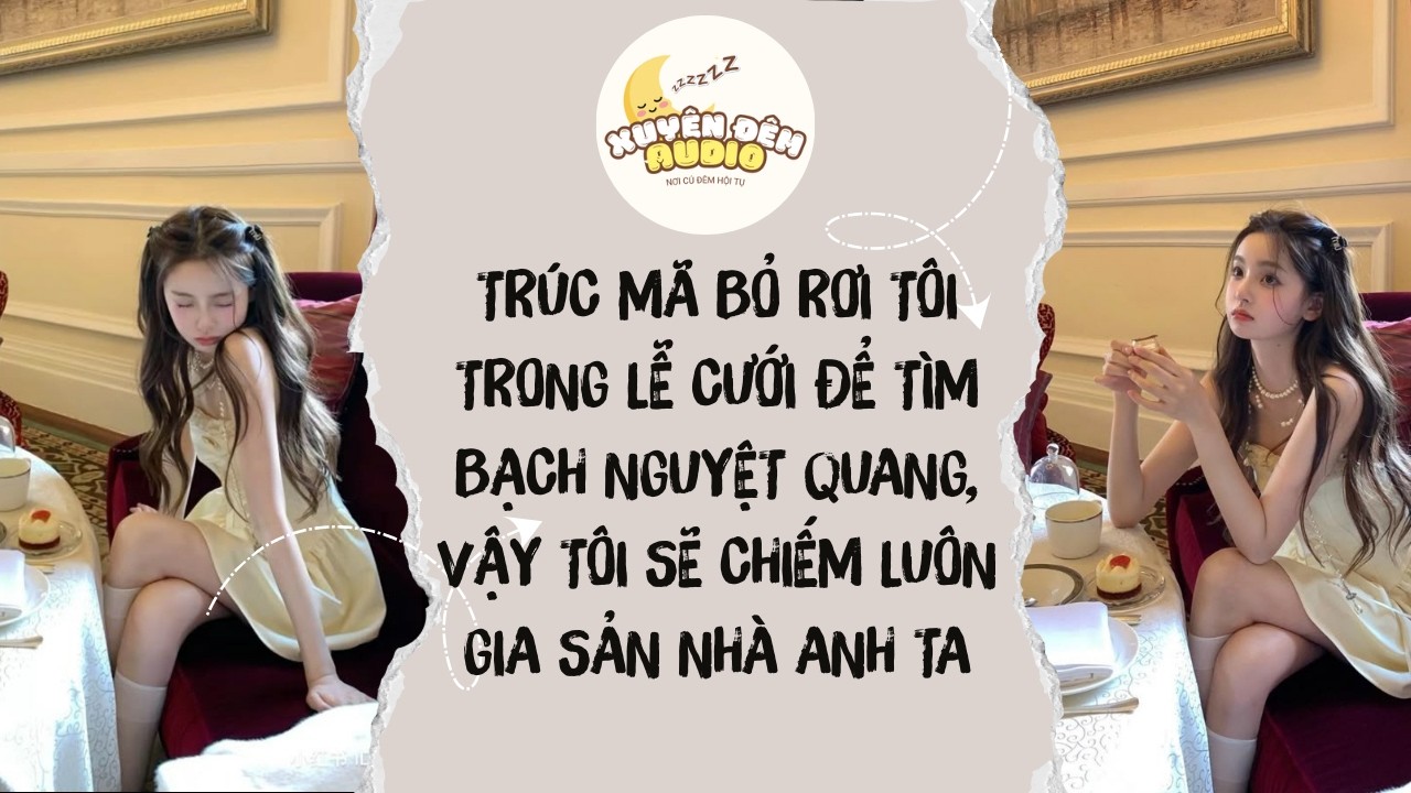 FULL AUDIO | BỊ TRÚC MÃ BỎ RƠI, TÔI CHIẾM LUÔN GIA SẢN NHÀ ANH TA | XUYÊN ĐÊM AUDIO