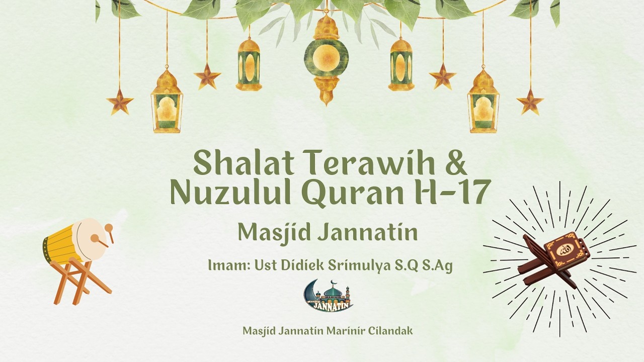 Siaran Langsung Terawih Hari Ke 17 Dengan Imam Masjid Jannatin : Ust Didiek Srimulya S.Q . S.Ag