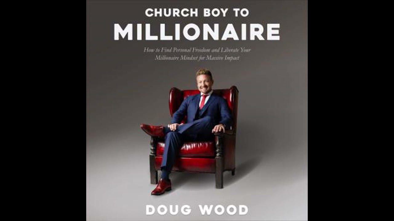 Church Boy to Millionaire: How to Find Personal Freedom and Liberate Your Millionaire Mindset for