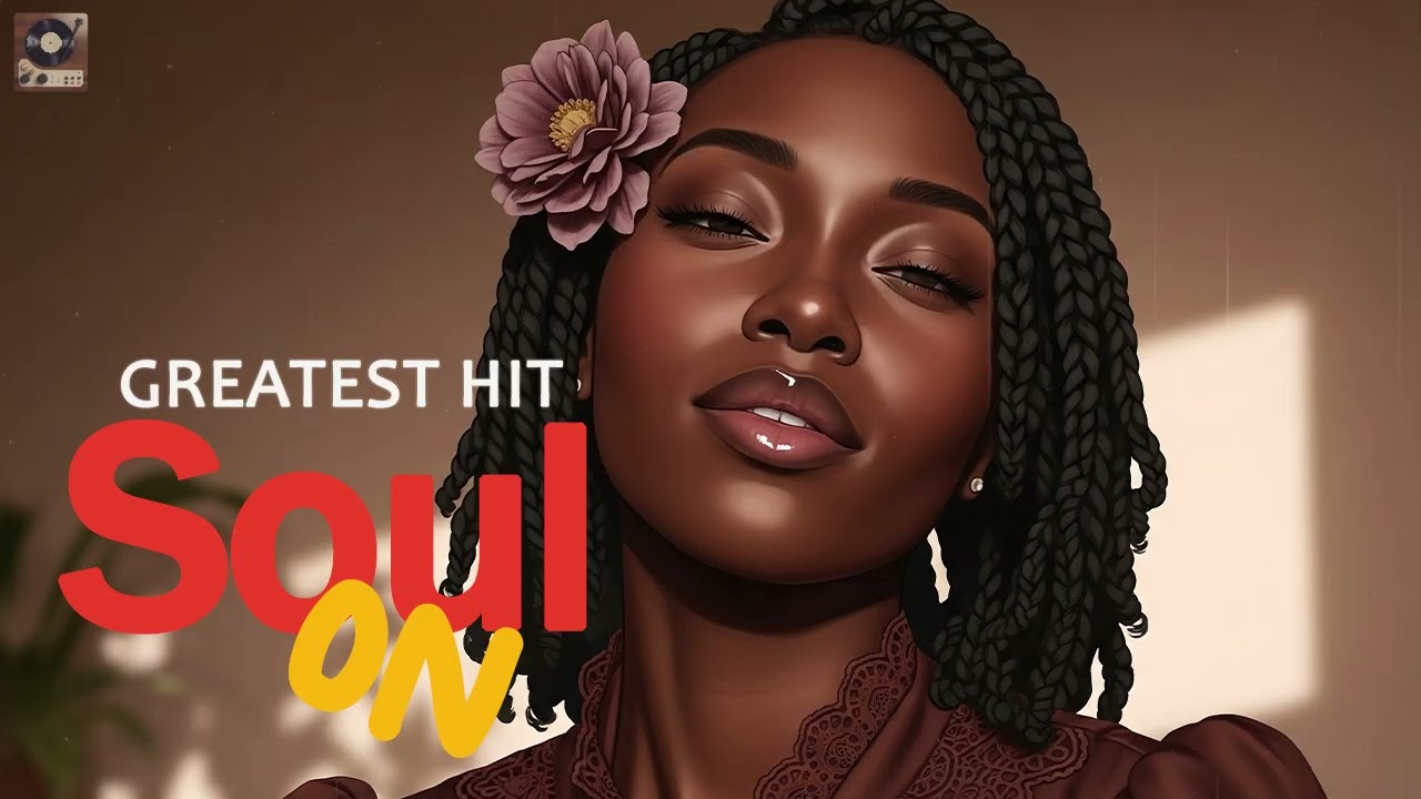 SOUL MUSIC — Chill R&B/Soul | Greatest Soul Playlist