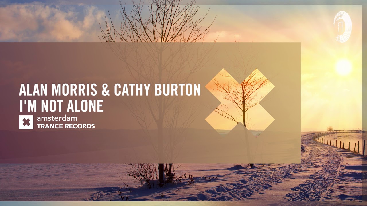 VOCAL TRANCE: Alan Morris & Cathy Burton - I'm Not Alone (Amsterdam Trance) + LYRICS