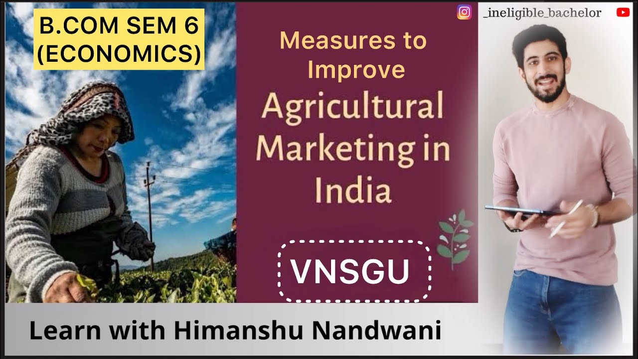 B.COM | SEM 6 | Economics- Measures to Improve Agricultural marketing | VNSGU