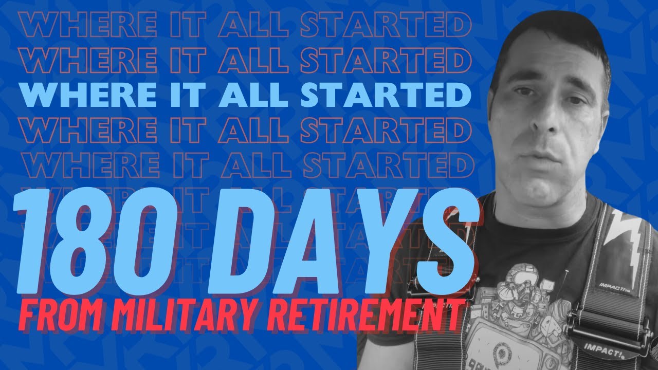 What military retirement looks like from the inside - 180 days from retirement