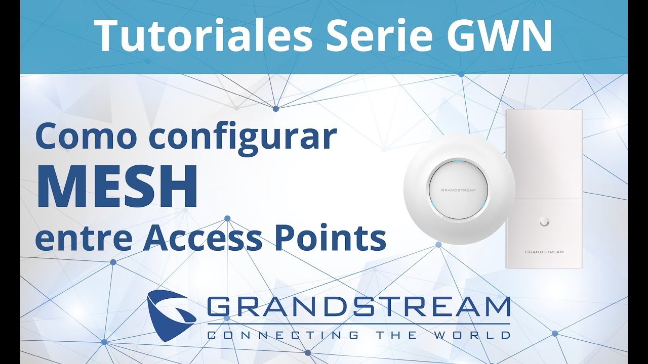 Tutoriales GWN - Como Configurar Mesh entre Access Points