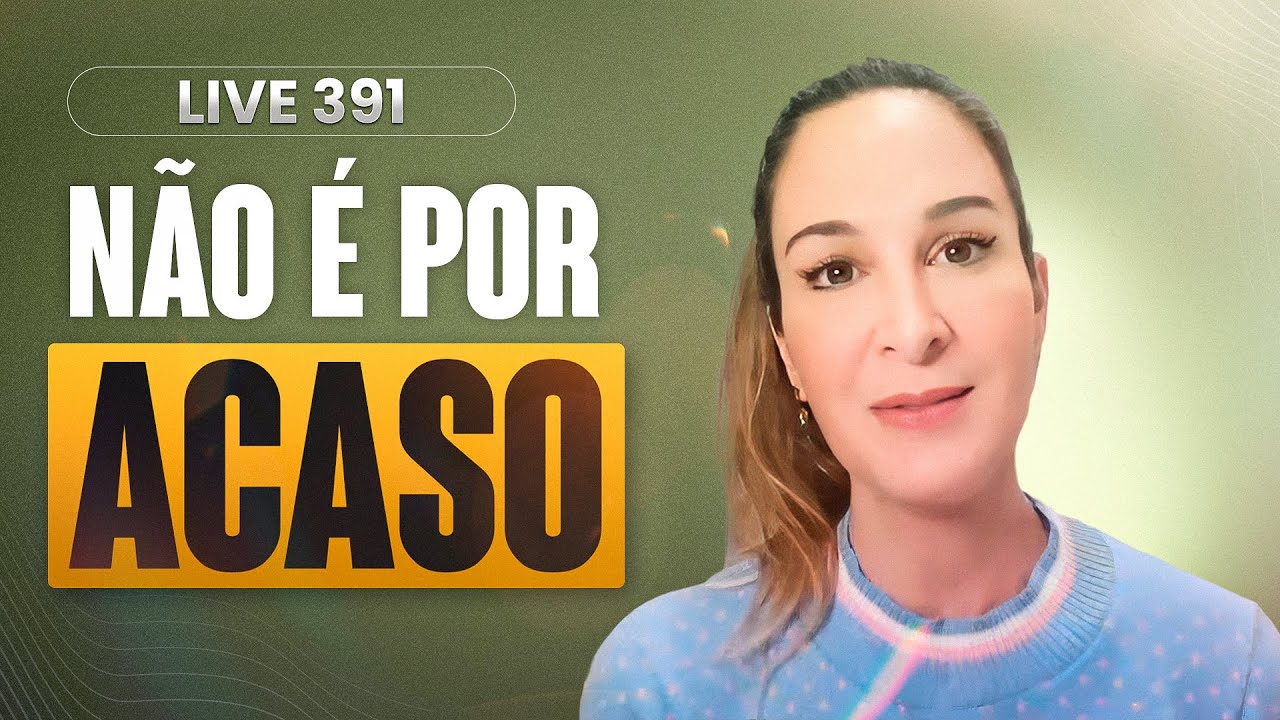 Live 391: NÃO É POR ACASO