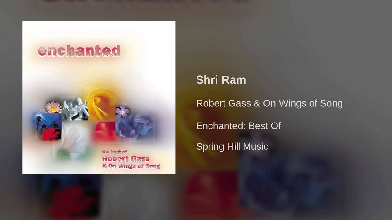 Robert Gass & On Wings of Song - Shri Ram