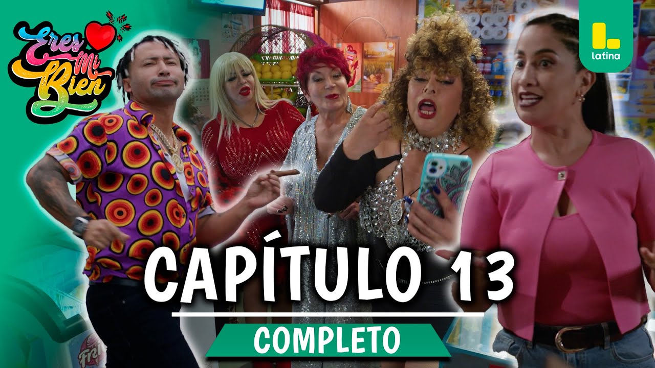 ERES MI BIEN - CAPÍTULO 13 COMPLETO | LATINA TELEVISIÓN