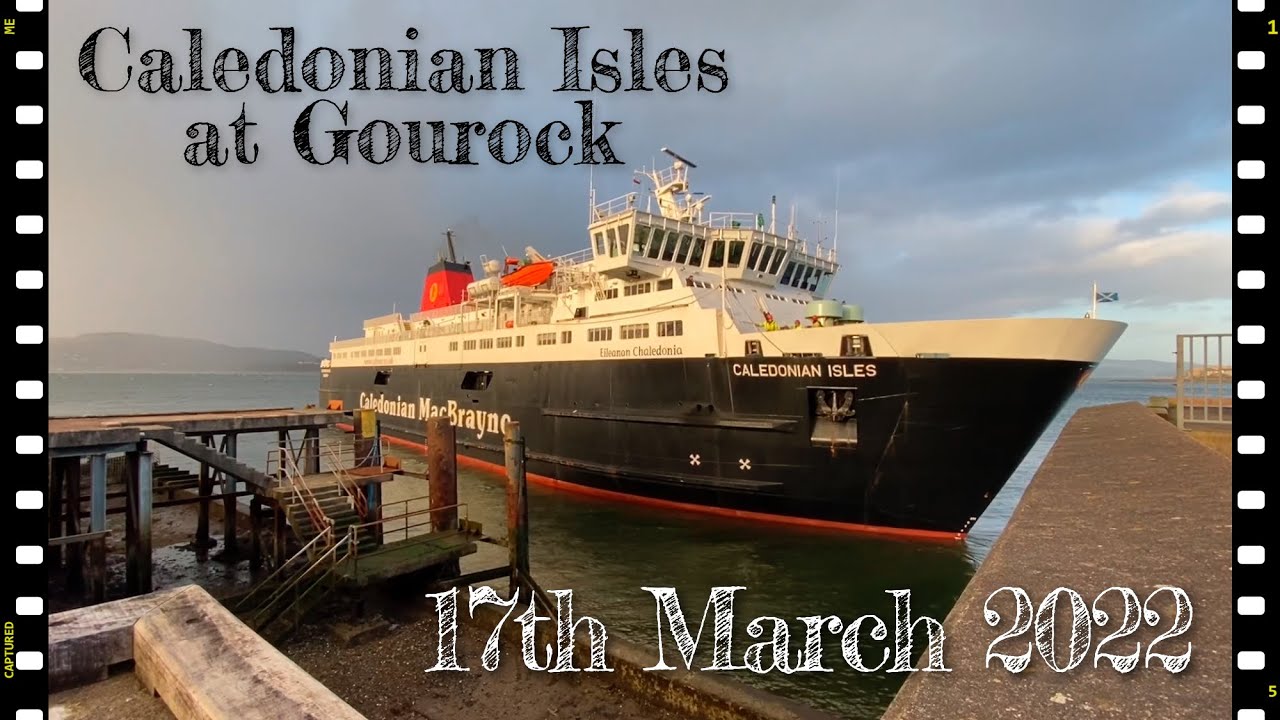 Caledonian Isles at Gourock 17th March 2022