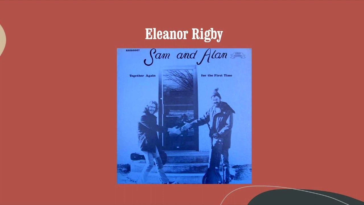 Eleanor Rigby - Sam And Alan