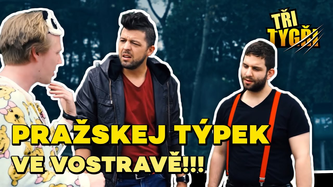 TŘI TYGŘI | Pražskej týpek ve Vostravě!!!