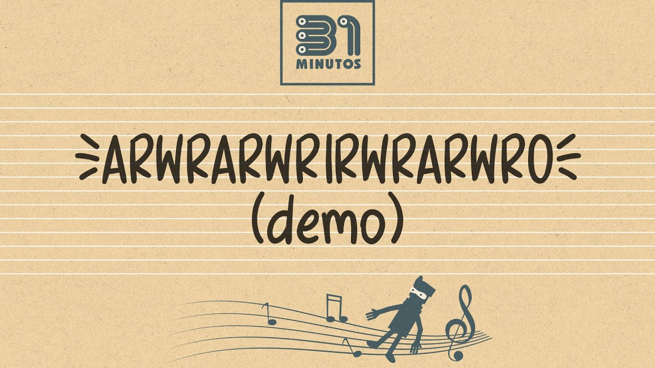 31 minutos - Arwrarwrirwrarwro (demo)