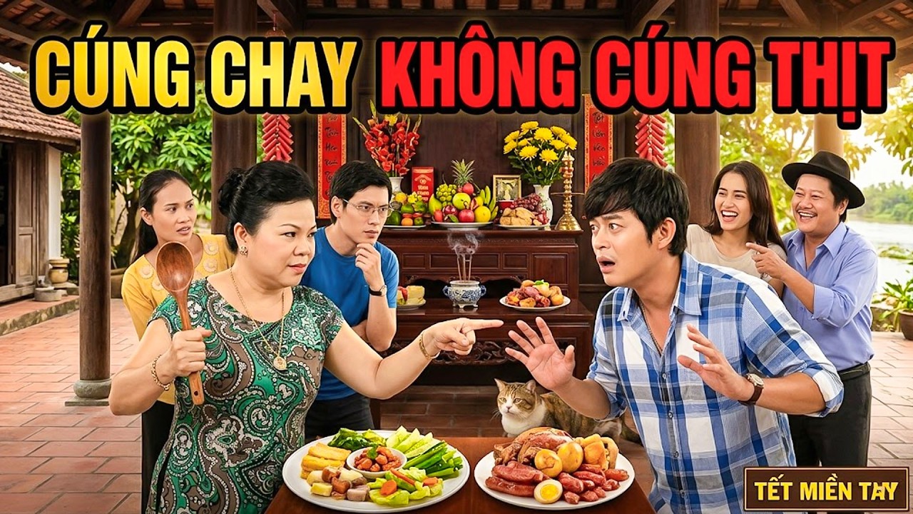 CÚNG CHAY KHÔNG CÚNG THỊT | PHIM HÀI TẾT 2026 | Phim Việt Nam Hay Năm 2026 | Phim Tết Việt Nam