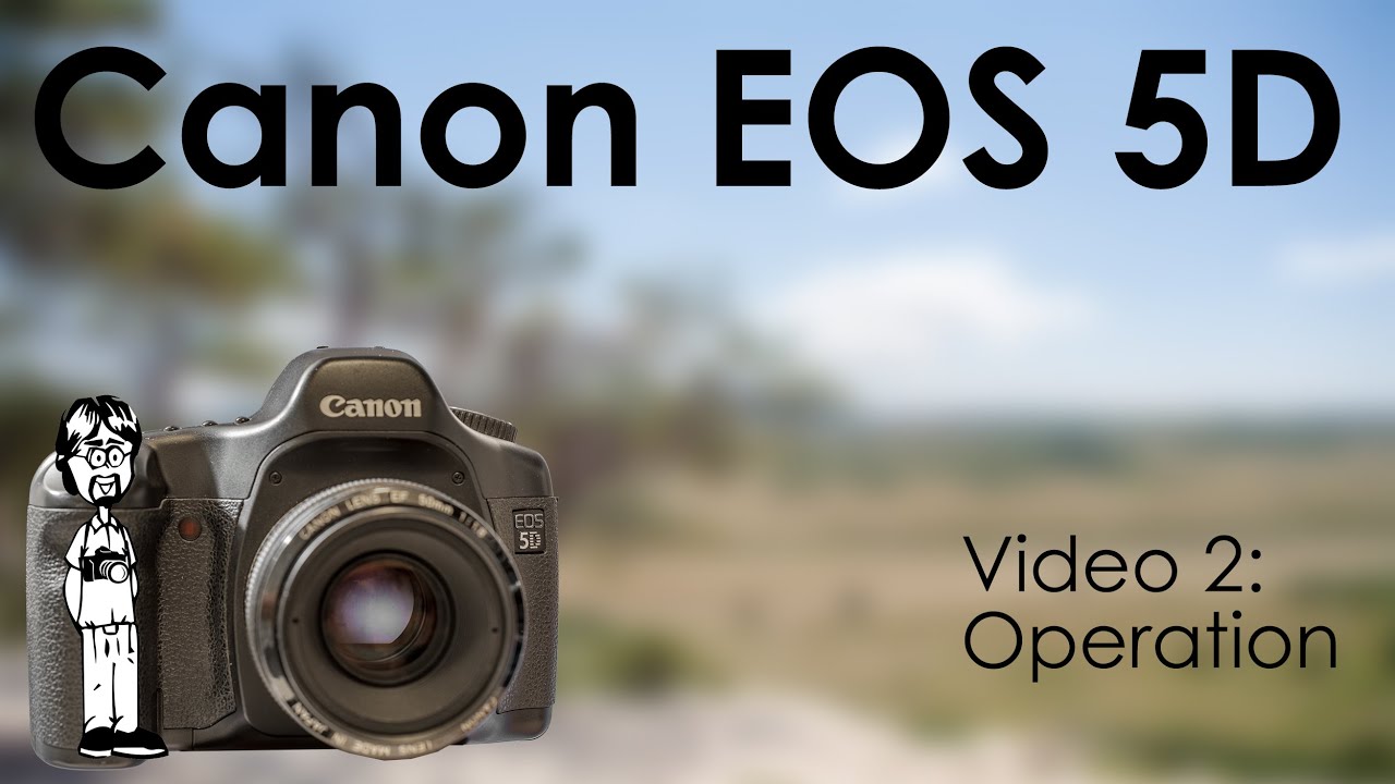 Canon EOS 5D Manual 2: Operation | How to Take a Photo, Metering Modes, Shooting Modes, & Functions
