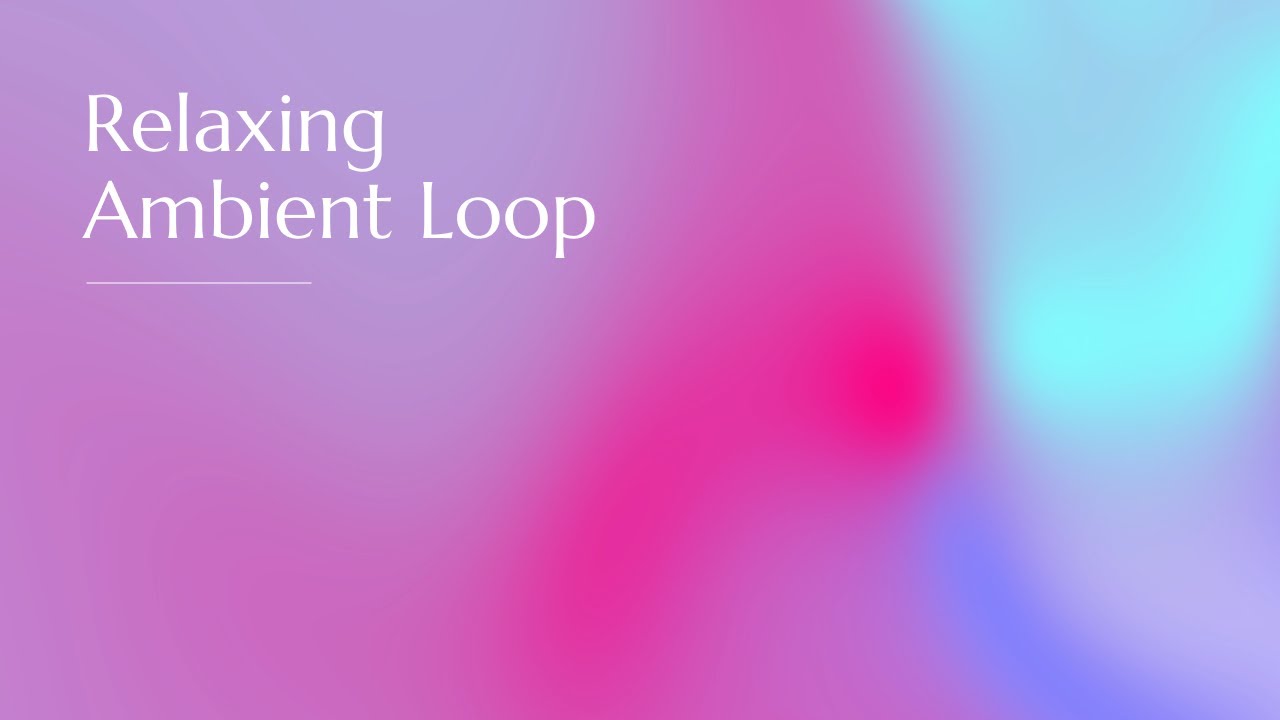 Relaxing Ambient Loop &ndash; Abstract Art for Background