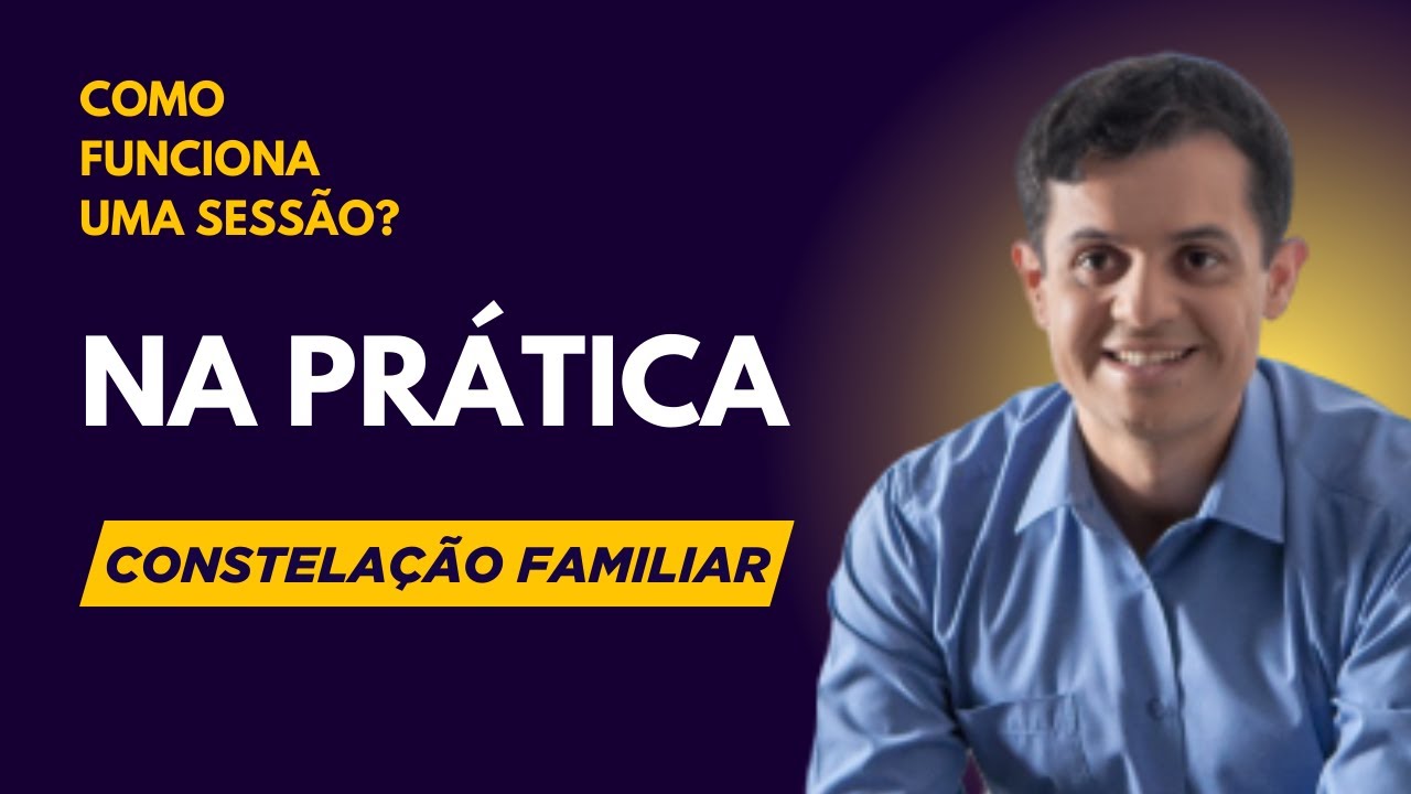 Constelação Familiar na Prática, como funciona uma sessão?