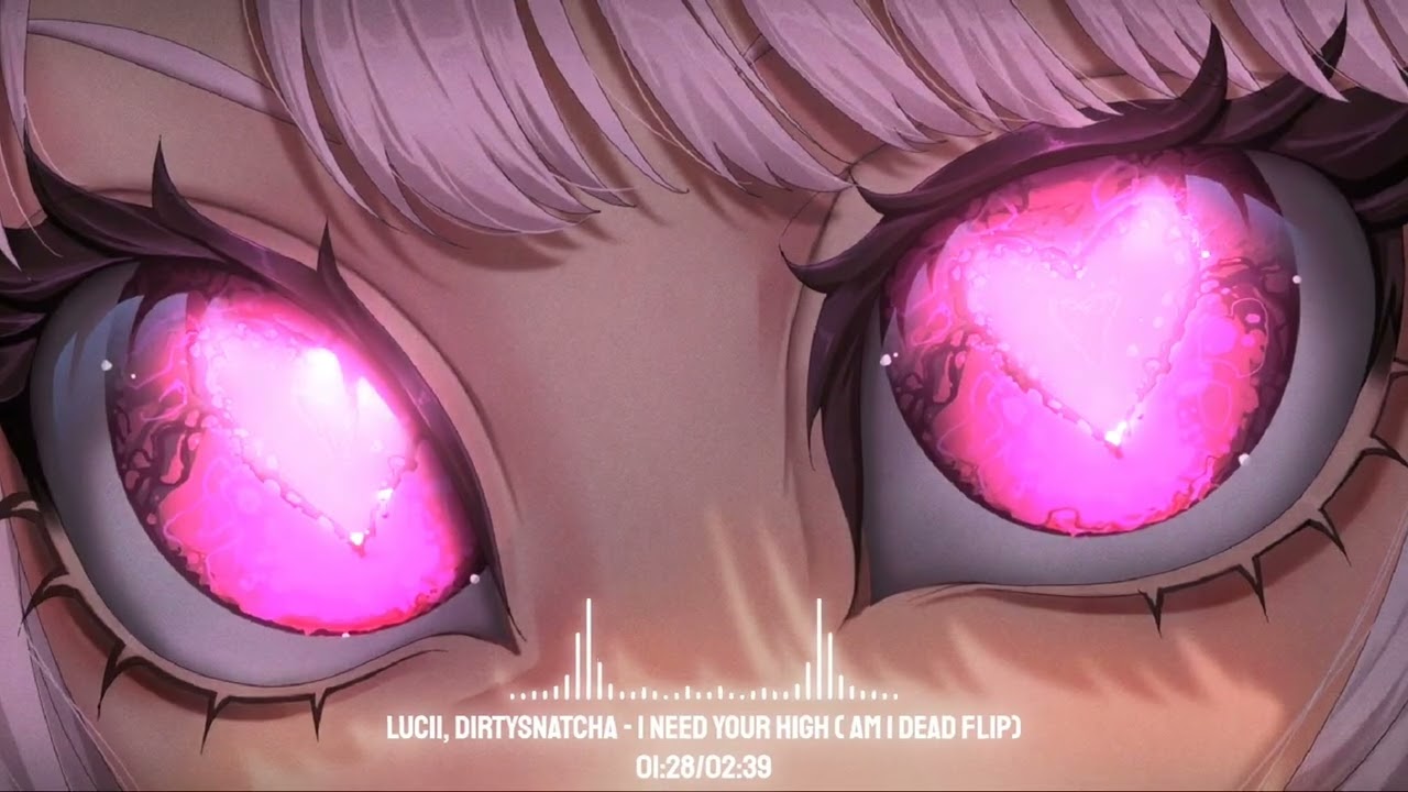 Lucii, DirtySnatcha - I Need Your High ( AM I DEAD FLIP)