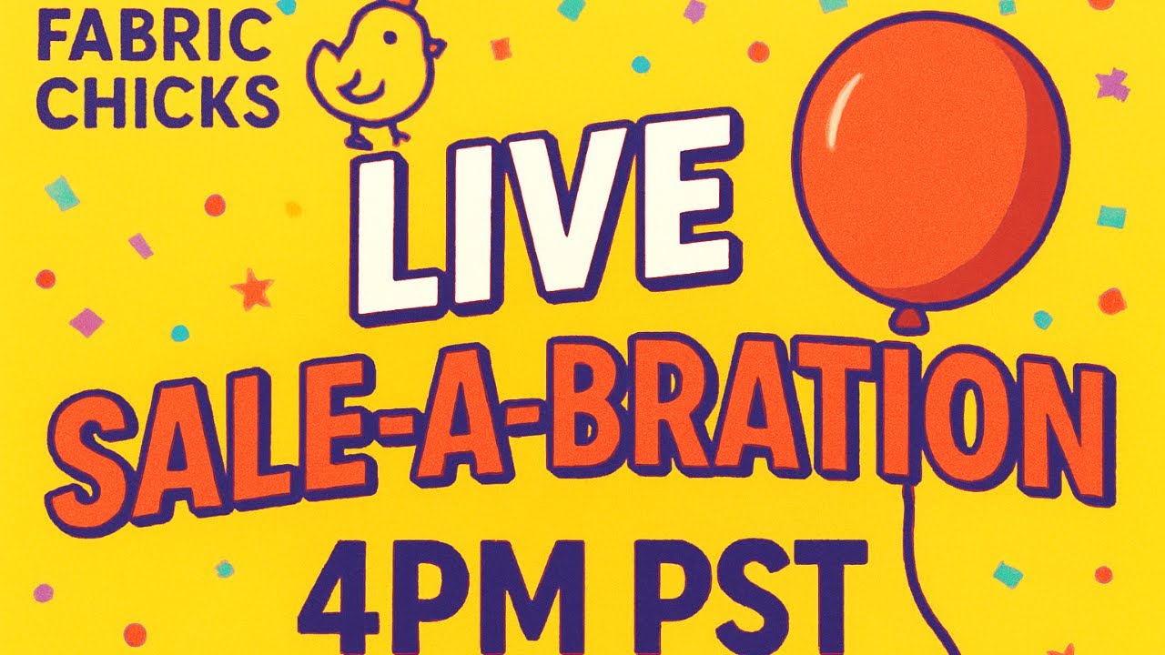 Fabric Chicks LIVE Sale-A-Bration at 4PM — Expect the Unexpected! 📱