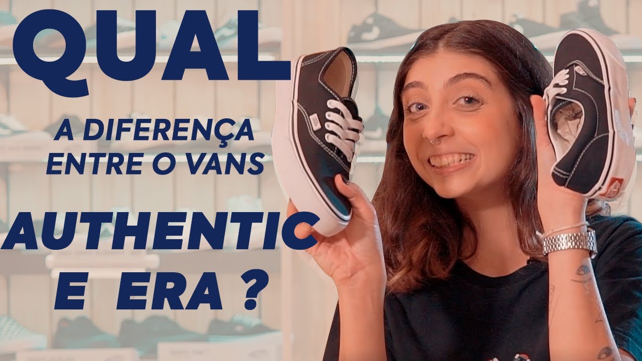 DIFERENÇA ENTRE O VANS AUTHENTIC E ERA | MANDA REAL - VIA SKATE SHOP