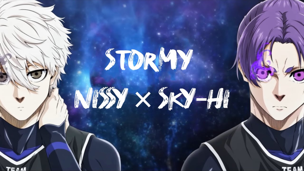 【AMV】Nissy &times; SKY-HI - Stormy  《劇場版藍色監獄（ブルーロック ）-EPISODE 凪-」主題曲》 【中日歌詞字幕】