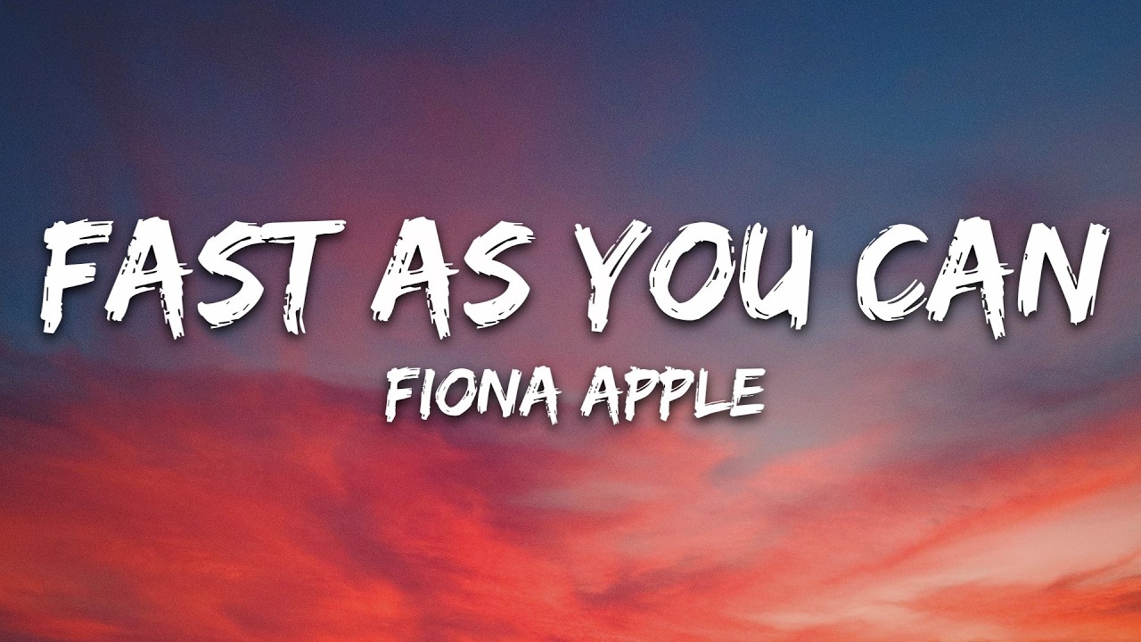 Fiona Apple - Fast As You Can (Lyrics)