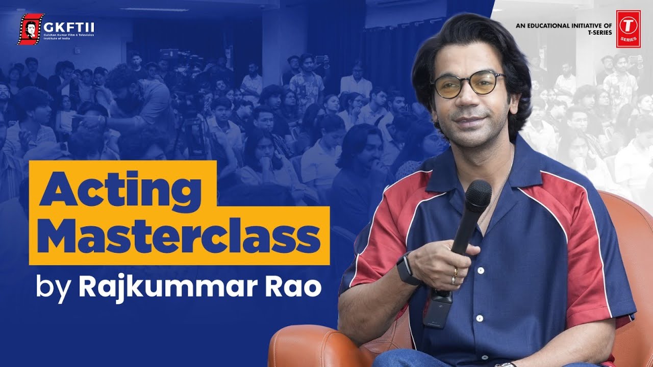 Acting Masterclass  by Rajkummar Rao | GKFTII | Film School | Srikant | T-Series | Bollywood