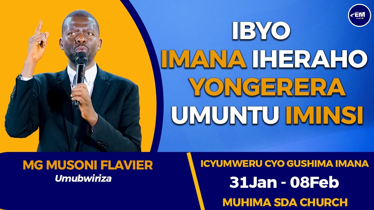 7 Day ''IBYO  IMANA IHERAHO YO NGERERA UMUNTU IMINSI ''MUSONI FRAVIEN, ICYUMWERU CYO GUSHIMA IMANA