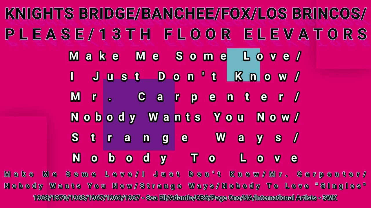 KNIGHTS BRIDGE/BANCHEE/FOX/LOS BRINCOS/PLEASE/13TH FLOOR ELEVATORS (titles below)