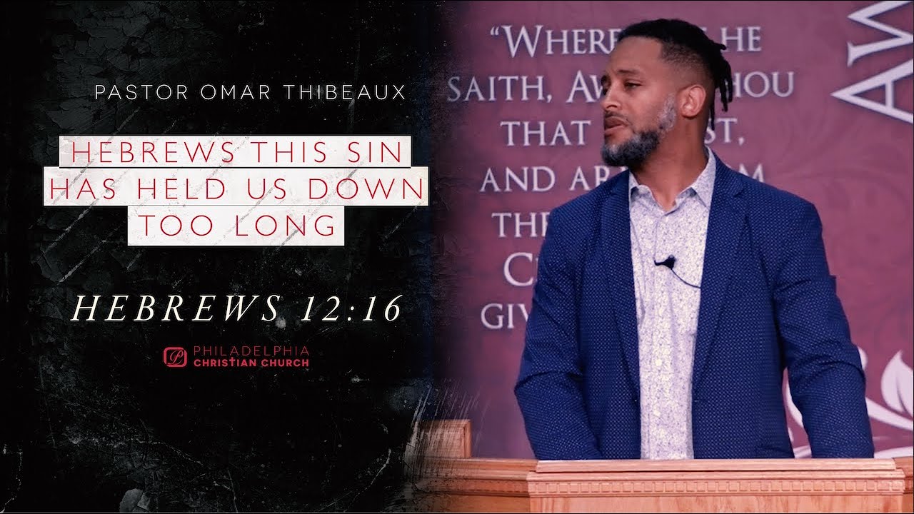 Hebrews This Sin Has Held Us Down Too Long!!! - Pastor Omar Thibeaux