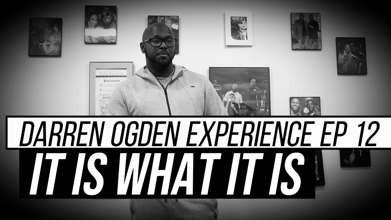 It Is What It Is | Darren Ogden Experience EP #12