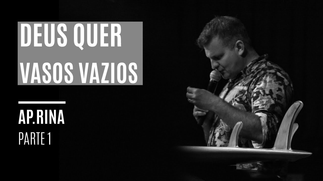 Ap. Rina | Deus quer vasos vazios | Parte 1
