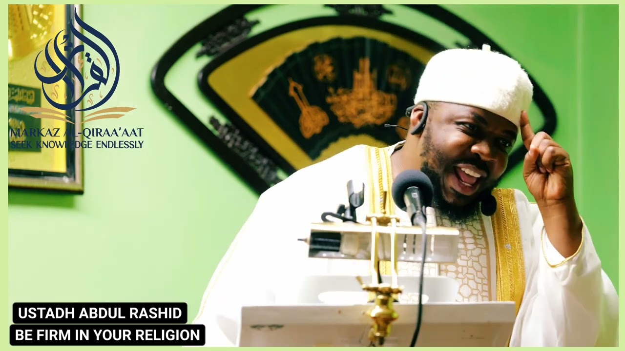BE FIRM IN YOUR RELIGION || BY USTADH ABDUL RASHID