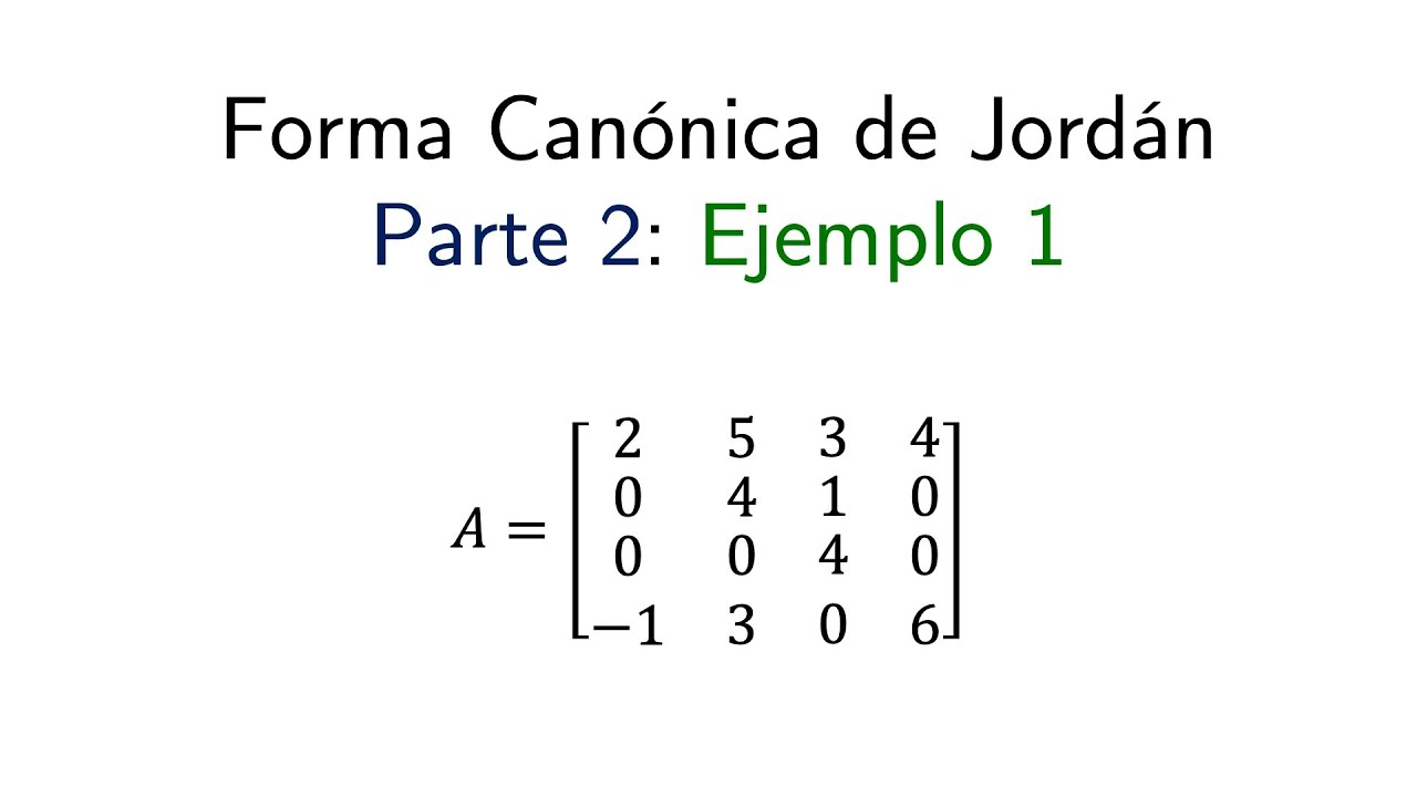 Forma Canónica de Jordan | Parte 2: Ejemplo 1