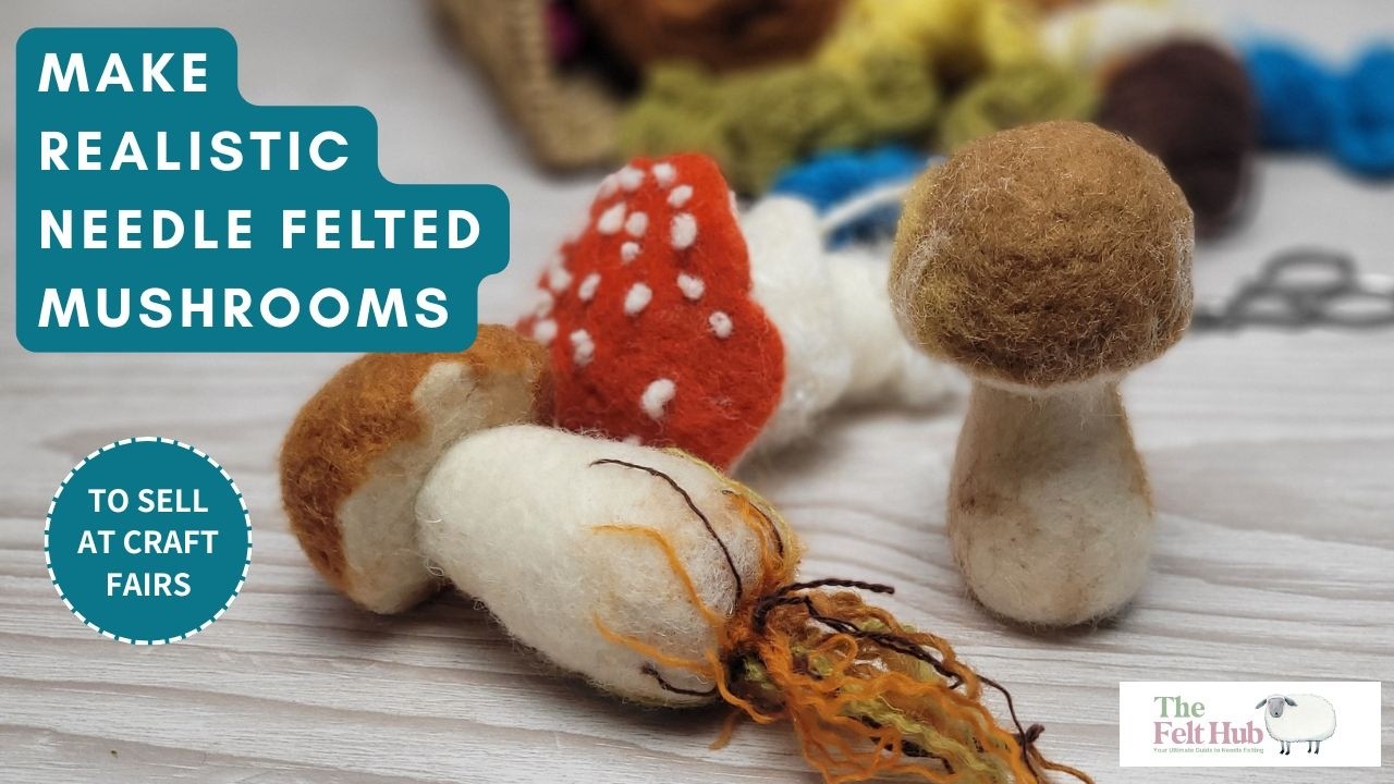 HOW TO NEEDLE FELT FOR BEGINNERS - EASY NEEDLE FELTED MUSHROOMS